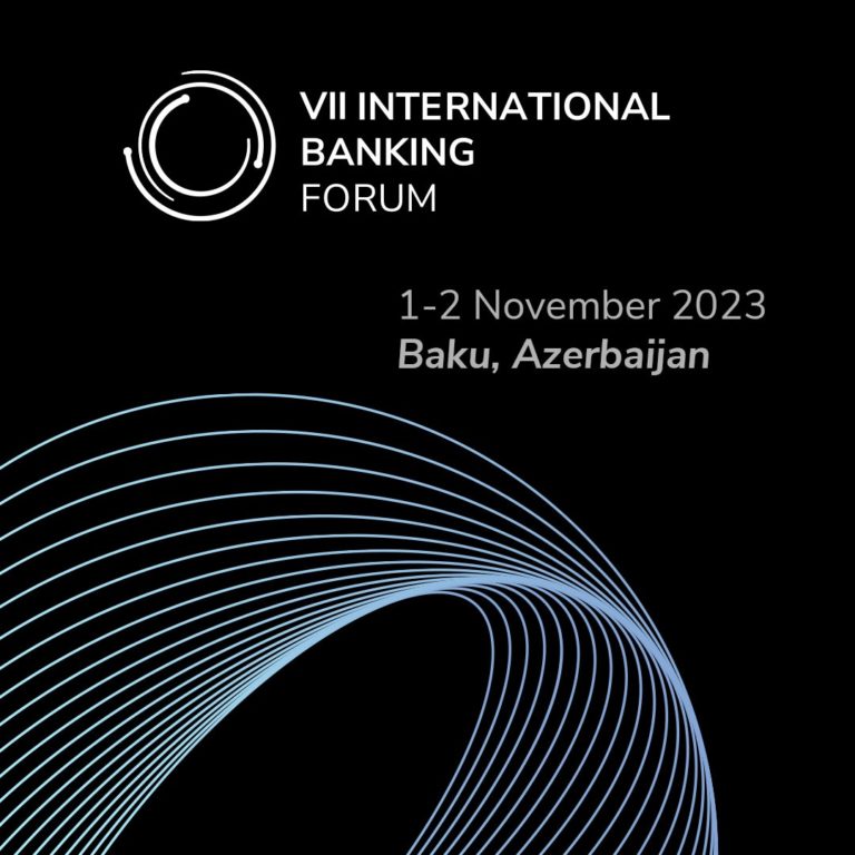 VII INTERNATIONAL BANKING FORUM 2023 (IBF 2023) WILL BE HELD IN BAKU